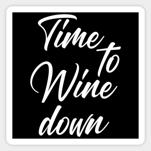 Time To Wine Down. Funny Wine Lover Quote. Magnet